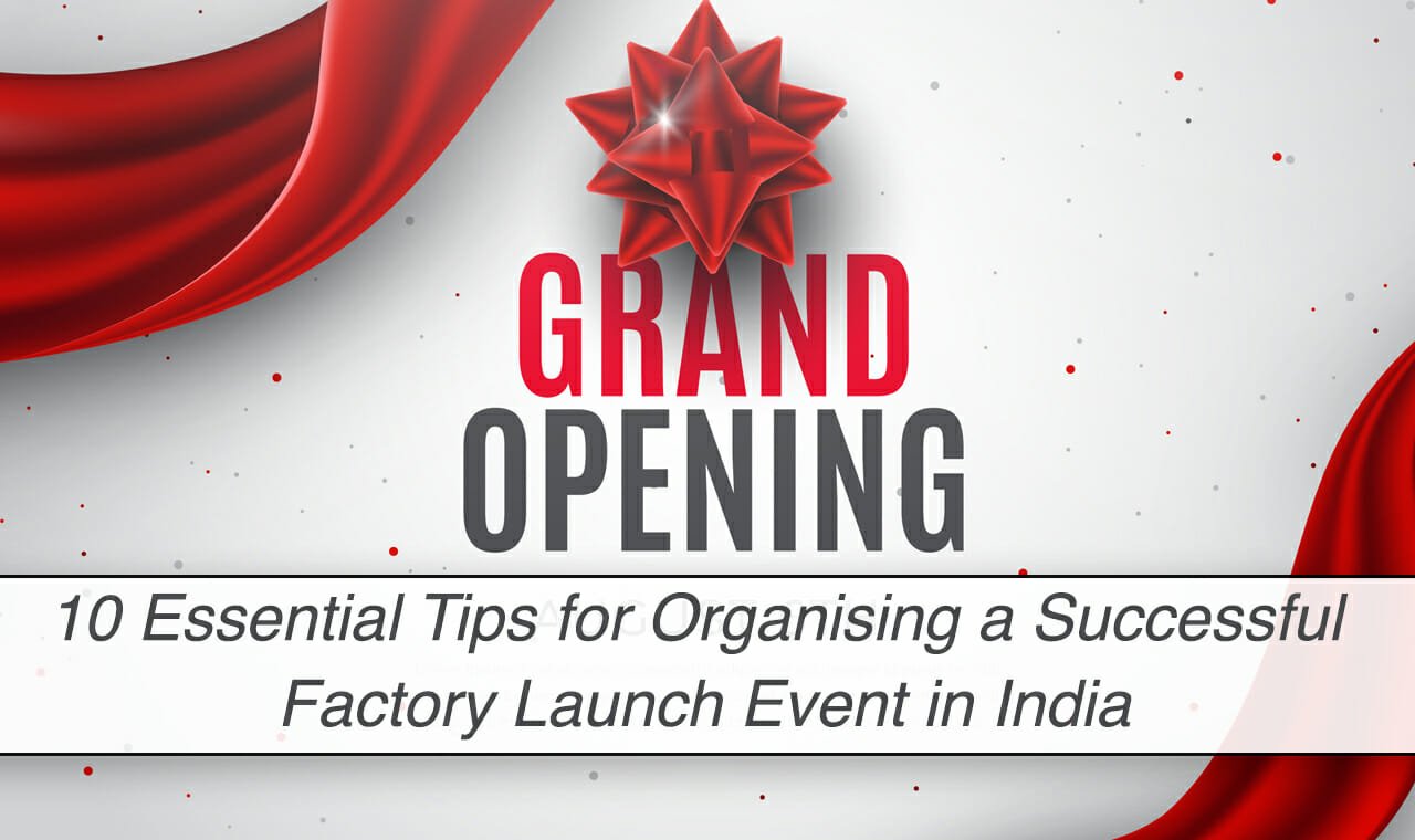 10 Essential Tips for Organising a Successful Factory Launch Event in India